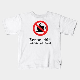 404 Error Coffein Black Kids T-Shirt